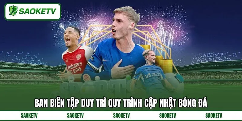 Ban biên tập duy trì quy trình cập nhật bóng đá Ban biên tập duy trì quy trình cập nhật bóng đá