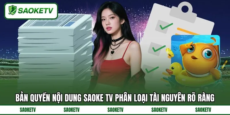 Bản quyền nội dung SAOKE TV phân loại tài nguyên rõ ràng