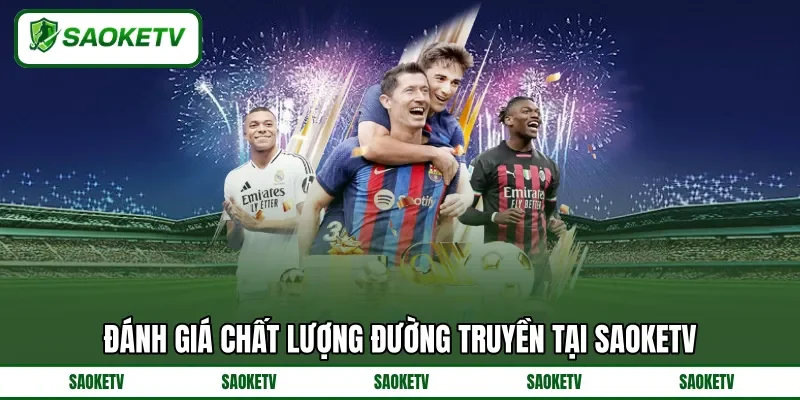 Đánh giá chất lượng đường truyền tại SAOKETV Đánh giá chất lượng đường truyền tại SAOKETV