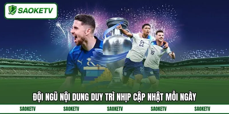 Đội ngũ nội dung duy trì nhịp cập nhật mỗi ngày Đội ngũ nội dung duy trì nhịp cập nhật mỗi ngày
