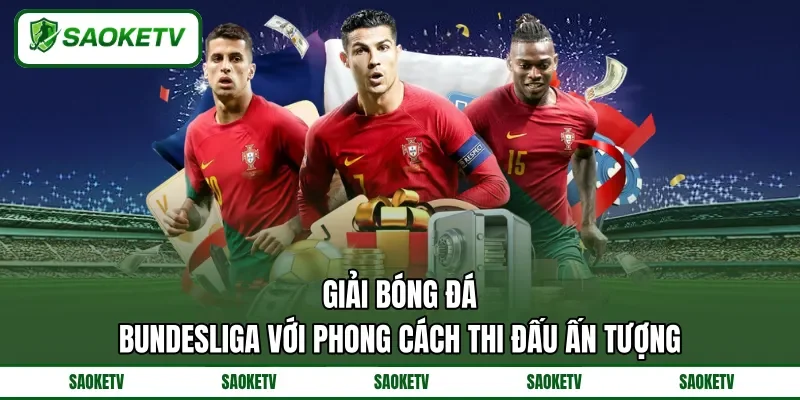 Giải bóng đá Bundesliga với phong cách thi đấu ấn tượng Giải bóng đá Bundesliga với phong cách thi đấu ấn tượng