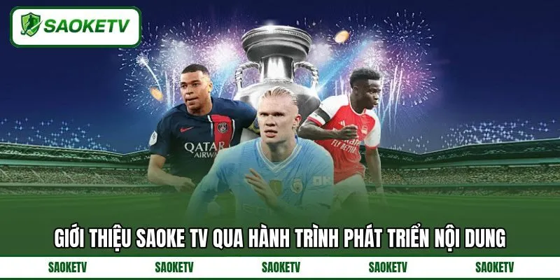 Giới thiệu SAOKE TV qua hành trình phát triển nội dung