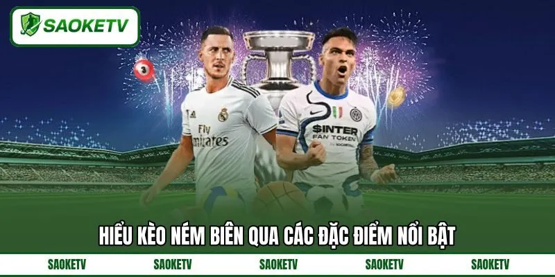 Hiểu kèo ném biên qua các đặc điểm nổi bật Hiểu kèo ném biên qua các đặc điểm nổi bật