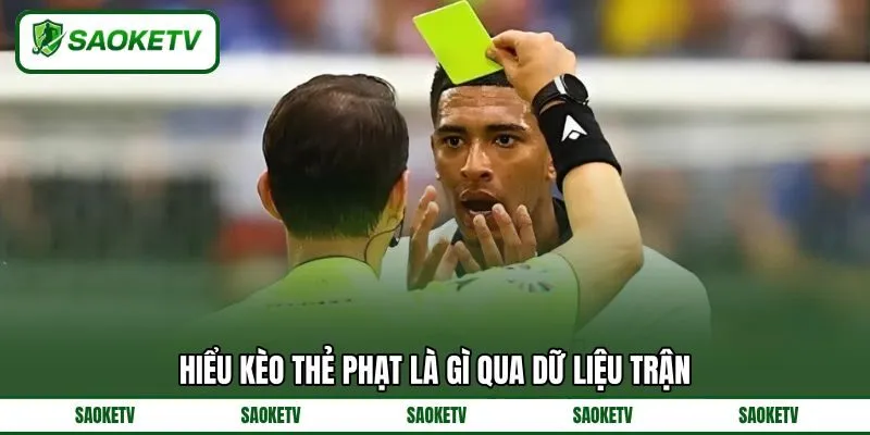 Hiểu kèo thẻ phạt là gì qua dữ liệu trận