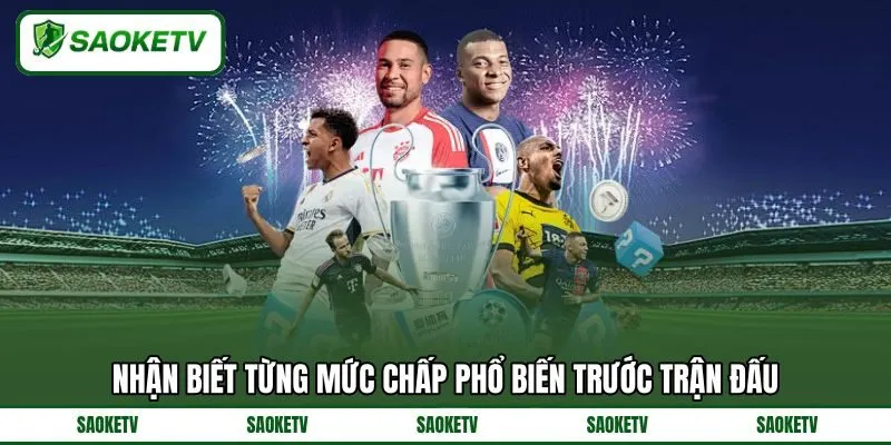 Nhận biết từng mức chấp phổ biến trước trận đấu