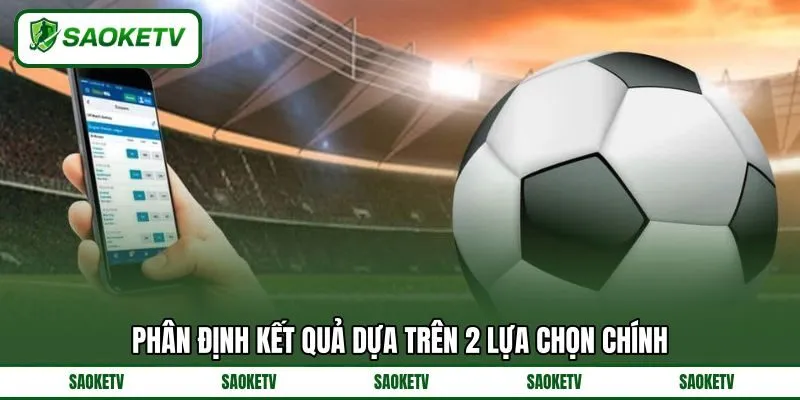 Phân định kết quả dựa trên 2 lựa chọn chính Phân định kết quả dựa trên 2 lựa chọn chính