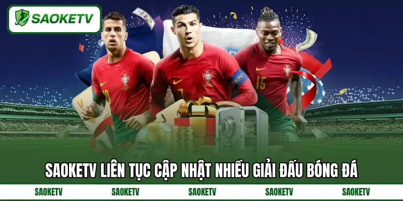 SAOKETV liên tục cập nhật nhiều giải đấu bóng đá SAOKETV liên tục cập nhật nhiều giải đấu bóng đá