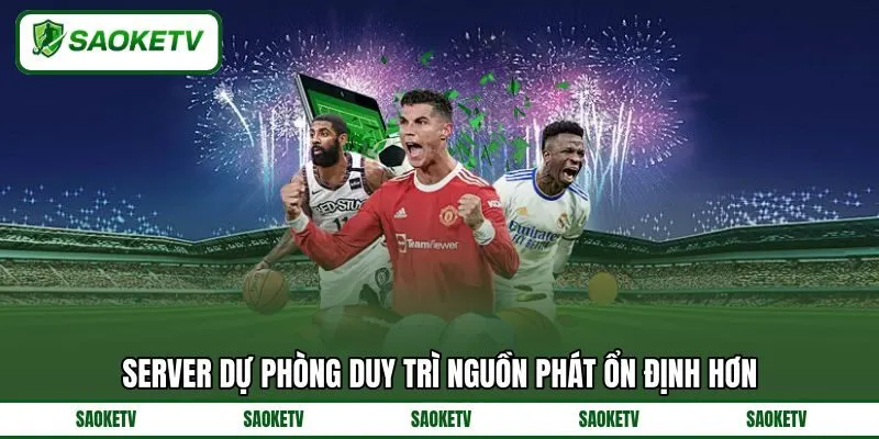 Server dự phòng duy trì nguồn phát ổn định hơn Server dự phòng duy trì nguồn phát ổn định hơn