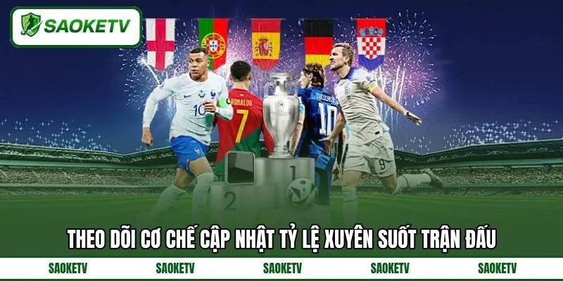 Theo dõi cơ chế cập nhật tỷ lệ xuyên suốt trận đấu