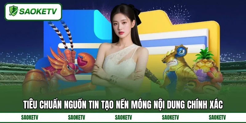 Tiêu chuẩn nguồn tin tạo nền móng nội dung chính xác Tiêu chuẩn nguồn tin tạo nền móng nội dung chính xác